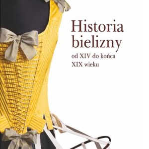 Historia bielizny od XIV do końca XIX wieku