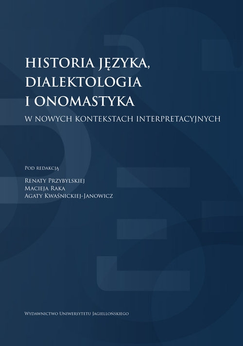 Historia języka, dialektologia i onomastyka w nowych kontekstach interpretacyjnych Historia języka,