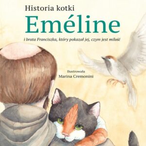 Historia kotki Emeline i brata Franciszka, który pokazał jej, czym jest miłość