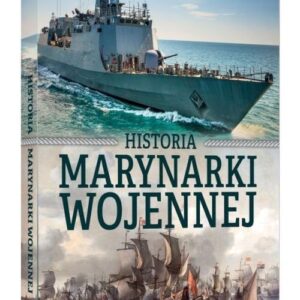 Historia marynarki wojennnej. Okręty i ludzie
