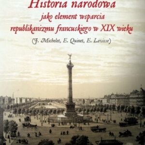 Historia narodowa jako element wsparcia republikanizmu francuskiego w XIX wieku