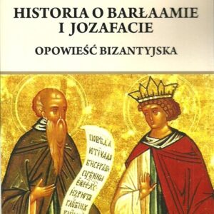 Historia o Barłaamie i Joazafacie. Opowieść bizantyjska