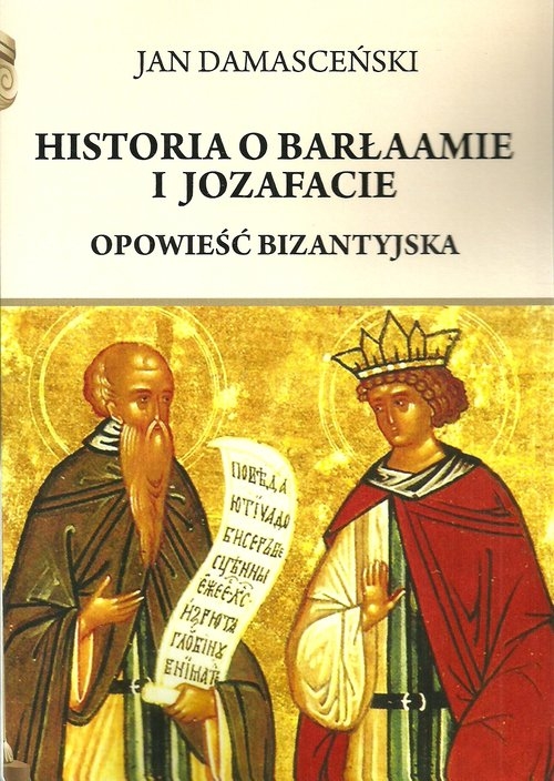 Historia o Barłaamie i Joazafacie. Opowieść bizantyjska