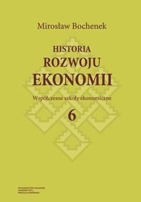 Historia rozwoju ekonomii Tom 6 Współczesne szkoły ekonomiczne