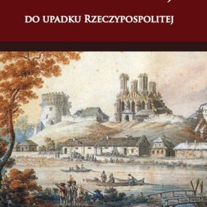Historia Rusi południowej do upadku Rzeczypospolitej