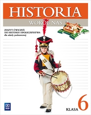 Historia   SP KL 6. Ćwiczenia. Historia wokół nas