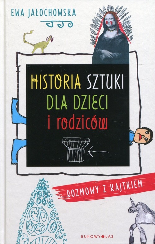 Historia sztuki dla dzieci i rodziców. Rozmowy z Kajtkiem