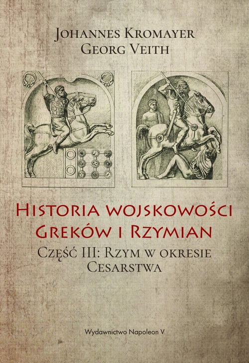Historia wojskowości Greków i Rzymian część 3. Rzym w okresie Cesarstwa