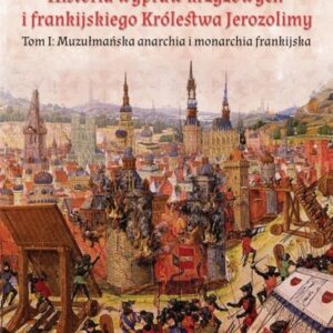 Historia wypraw krzyżowych i frankijskiego... T.1