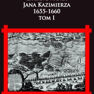 Historia wyzwolenia Polski za panowania Jana Kazimierza, 1655-1660 tom I