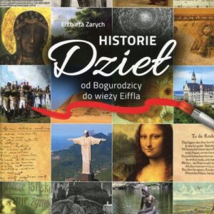 Historie dzieł. od Bogurodzicy do wieży Eiffla