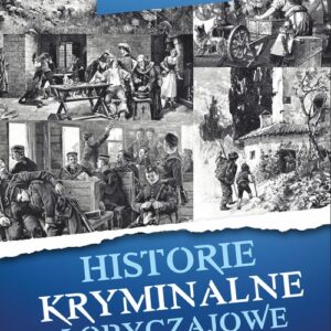 Historie kryminalne i obyczajowe Wiek XIX. Część 2