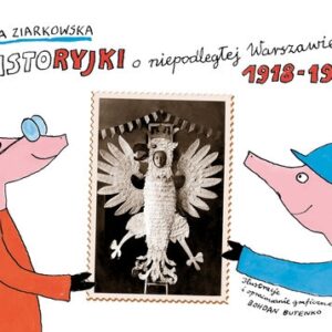 Historyjki o niepodległej Warszawie 1918-1939