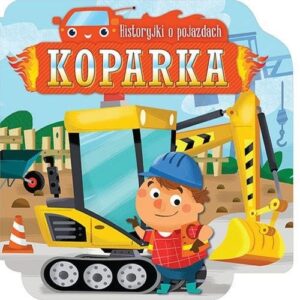 Historyjki o pojazdach Koparka