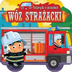 Historyjki o pojazdach Wóz strażacki