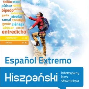 Hiszpański. Espanol Extremo. Intensywny kurs słownictwa (poziom podstawowy A1-A2 i średni B1-B2)