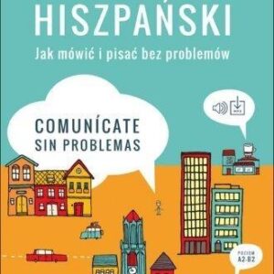Hiszpański. Jak mówić i pisać bez problemów.