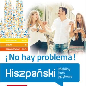 Hiszpański No hay problema!. Mobilny kurs językowy (pakiet: poziom podstawowy A1-A2, średni B1, zaawansowany B2-C1)