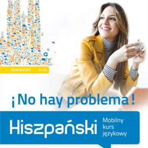 Hiszpański No hay problema!. Mobilny kurs językowy (poziom podstawowy A1-A2)