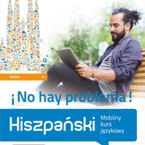 Hiszpański No hay problema!. Mobilny kurs językowy (poziom średni B1)