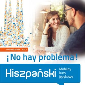Hiszpański No hay problema!. Mobilny kurs językowy (poziom zaawansowany B2-C1)