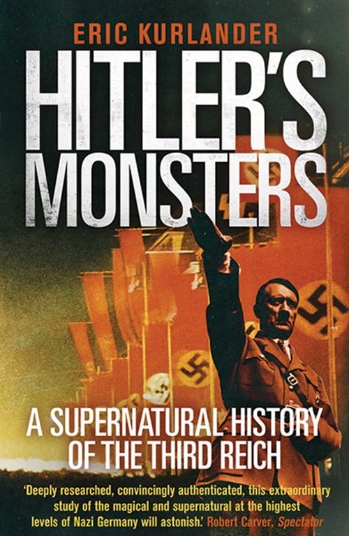 Hitlers Monsters. A Supernatural History of the Third Reich