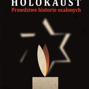 Holokaust Prawdziwe historie