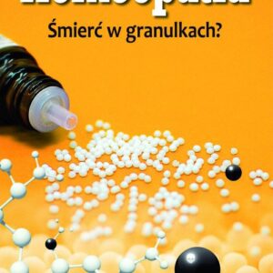 Homeopatia Śmierć w granulkach?