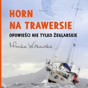 Horn na trawersie Opowieści nie tylko żeglarskie