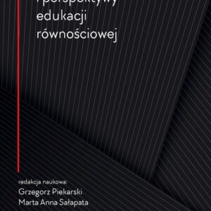 Horyzonty i perspektywy edukacji równościowej