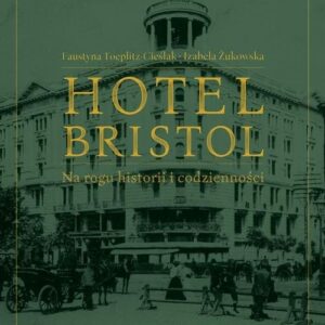 Hotel Bristol  Na rogu historii i codzienności