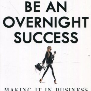 How to be an overnight success