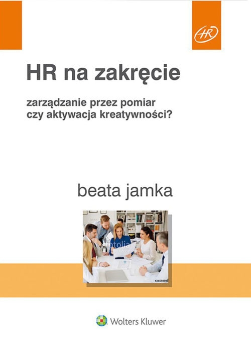 HR na zakręcie. Zarządzanie przez pomiar czy aktywacja kreatywności?