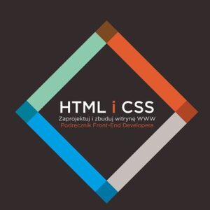 HTML i CSS Zaprojektuj i zbuduj witrynę WWW. Podręcznik Front-End Developera