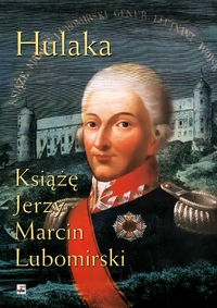 Hulaka Książę Jerzy Marcin Lubomirski. Książę Jerzy Marcin Lubomirski