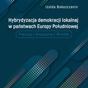 Hybrydyzacja demokracji lokalnej w państwach Europy Południowej (Francja, Hiszpania, Włochy)