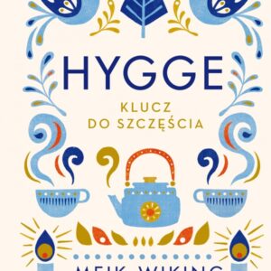 Hygge. Klucz do szczęścia