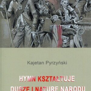 Hymn kształtuje duszę i naturę narodu