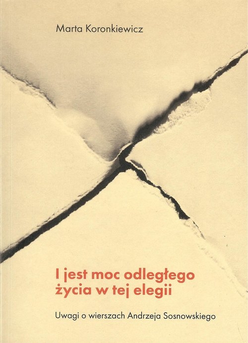 I jest moc odległego życia w tej elegii. Uwagi o wierszach Andrzeja Sosnowskiego