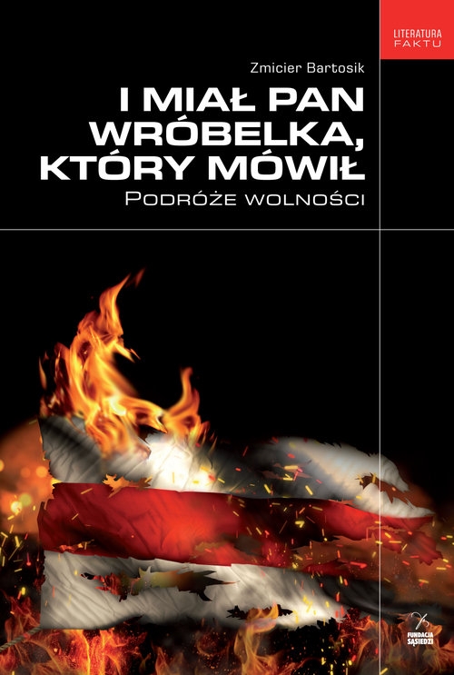 I miał pan wróbelka, który mówił. Podróże wolności