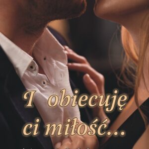 I obiecuję ci miłość...