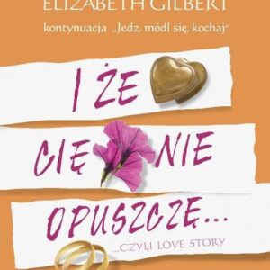 I że Cię nie opuszczę. ...czyli love story