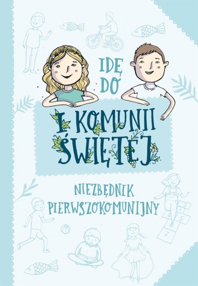 Idę do I Komunii Świętej.. Niezbędnik pierwszokomunijny
