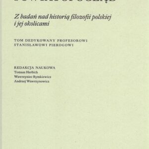 Idea i światopogląd. Z badań nad historią filozofii polskiej i jej okolicami