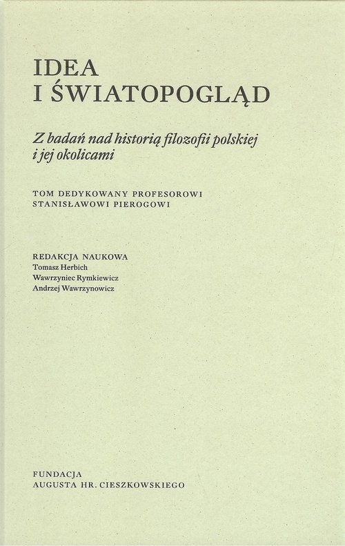 Idea i światopogląd. Z badań nad historią filozofii polskiej i jej okolicami