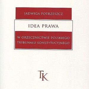 Idea prawa w orzecznictwie polskiego Trybunału Konstytucyjnego