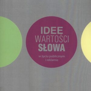 Idee, wartości, słowa. w życiu publicznym i reklamie