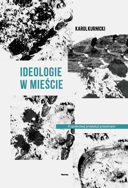 Ideologie w mieście. O społecznej produkcji przestrzeni