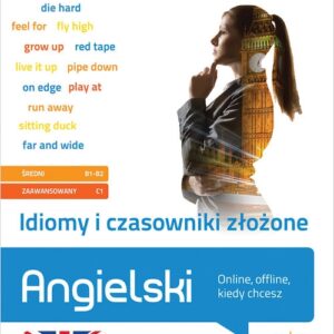 Idiomy i czasowniki złożone. Angielski.. (poziom średni B1-B2, zaawansowany C1)