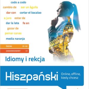 Idiomy i rekcja Hiszpański.. (poziom średni B1-B2, zaawansowany C1)